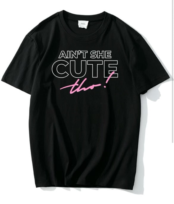 Ain't She Cute Tho T-Shirt