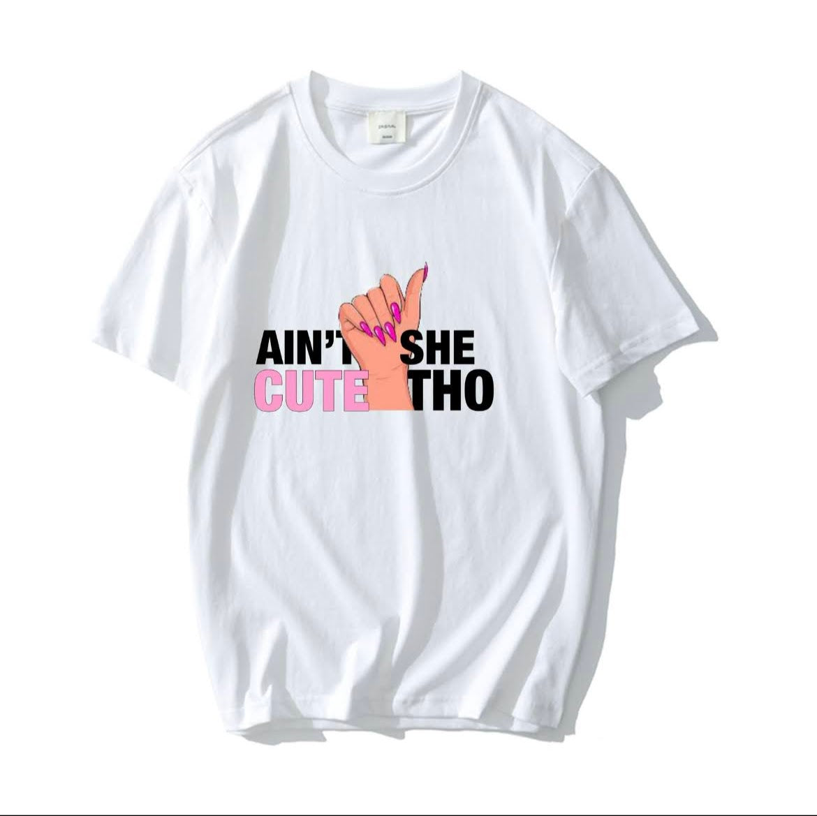 Ain't She Cute Tho T-Shirt (Nail Lovers Edition)
